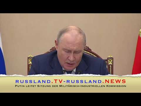 Putin leitet Sitzung der Militärisch Industriellen Kommission