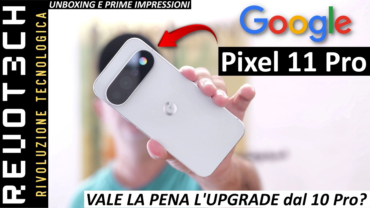 FACCIO L'UPGRADE da Pixel 10 Pro a Pixel 11 Pro. Ma ne Vale la Pena?? NO