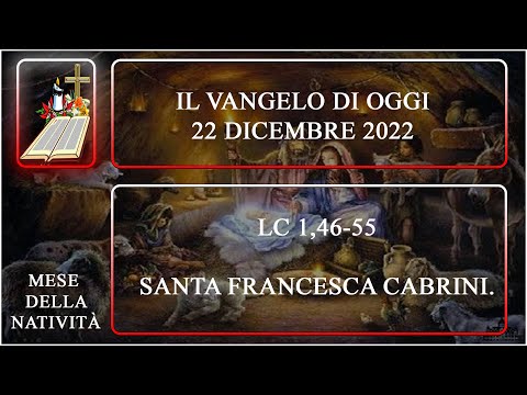 Il vangelo di oggi 22 dicembre 2022: Lc 1,46-55. Madre Cabrini. Beato Tommaso Holland