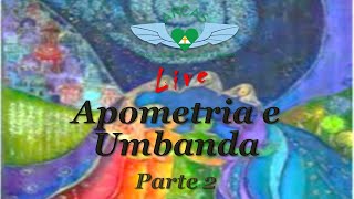 Apometria e Umbanda - Parte 2