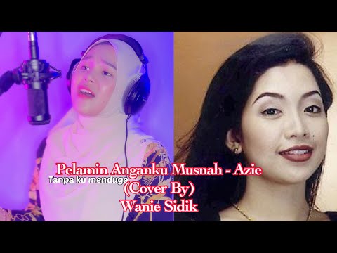 Pelamin Anganku Musnah - Azie (Cover By Wanie Sidik)