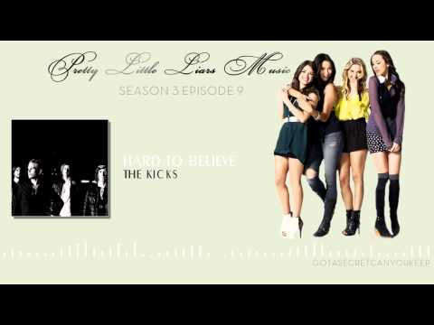 PLL 3x09 Hard To Believe  - The Kicks