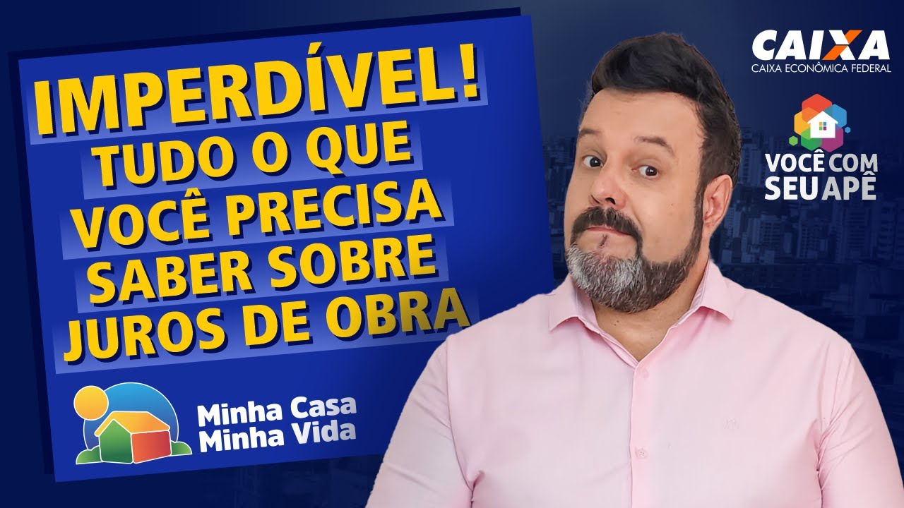 IMPERDÍVEL! Tudo o Que Você Precisa Saber Sobre Juros de Obra. Programa Minha Casa Minha Vida.