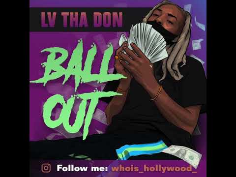 Lv Tha Don - Ball Out
