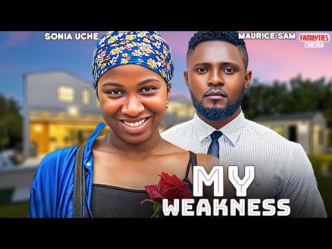 MY WEAKNESS - SONIA UCHE, MAURICE SAM - Nigerian Movie