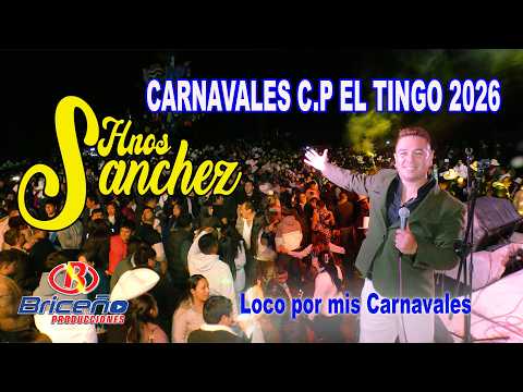 Hermanos Sánchez CARNAVAL 2026 CENTRO POBLADO EL TINGO - Celendín / LOCO POR MIS CARNAVALES