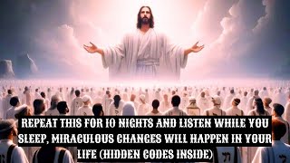 REPEAT THIS FOR 10 NIGHTS AND LISTEN WHILE YOU SLEEP, MIRACULOUS CHANGES WILL HAPPEN IN YOUR LIFE