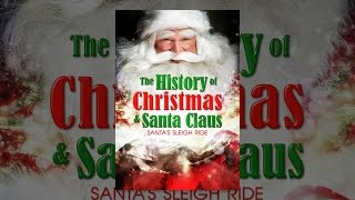 The History of Christmas & Santa Claus: Santa's Sleigh Ride