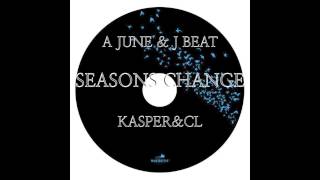 KASPER & CL [A JUNE & J BEAT] - SEASONS CHANGE