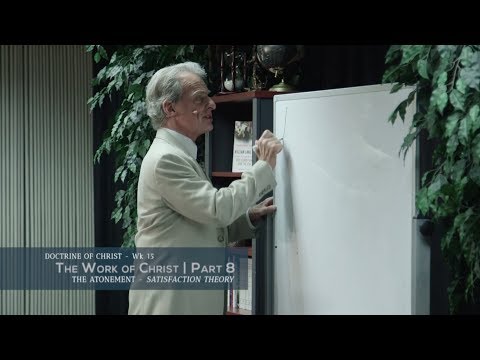 Doctrine of Christ Part 15: The Work of Christ (8) - Satisfaction Theory