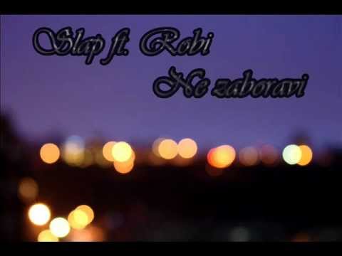 Slap ft. Robi - Ne zaboravi
