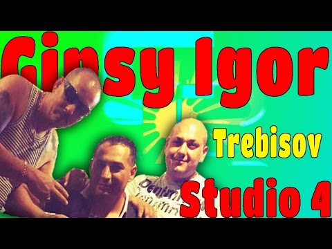 Gipsy Igor Trebisov Studio 4 - Pre žala