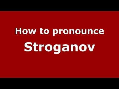 How to pronounce Stroganov (Russian/Russia) - PronounceNames.com