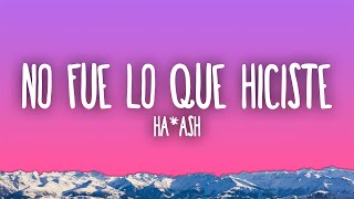 HA-ASH - No Fue Lo Que Hiciste