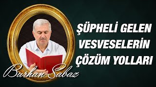 Burhan Sabaz - 21. Söz 2. Makam Vesvese ve kurtuluş yolları 3. Bölüm