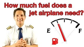 How much fuel does a jet airplane need? Explained by Captain Joe