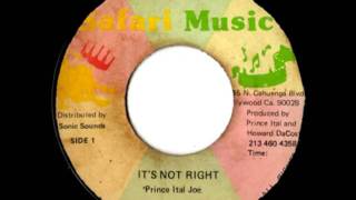 PRINCE ITAL JOE - It's not right + version (Royal Tafari music)