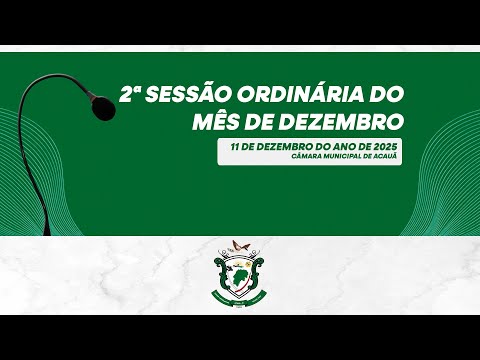 2ª Sessão Ordinária do Mês de Dezembro de 2025 | Câmara Municipal de Acauã