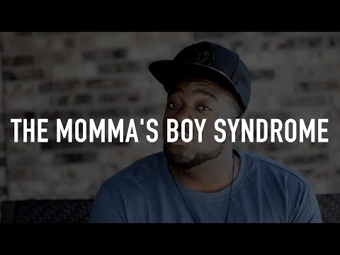 The Momma's Boy Syndrome
