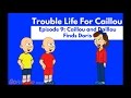 Trouble Life For Caillou Episode 9 Caillou And Daillou Finds Doris