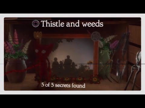Unravel : Chapter 1 -  Thistle and weeds. Collecting all Secrets