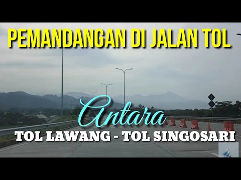 SUASANA PEMANDANGAN DI JALAN TOL LAWANG SAMPAI GERBANG TOL SINGOSARI