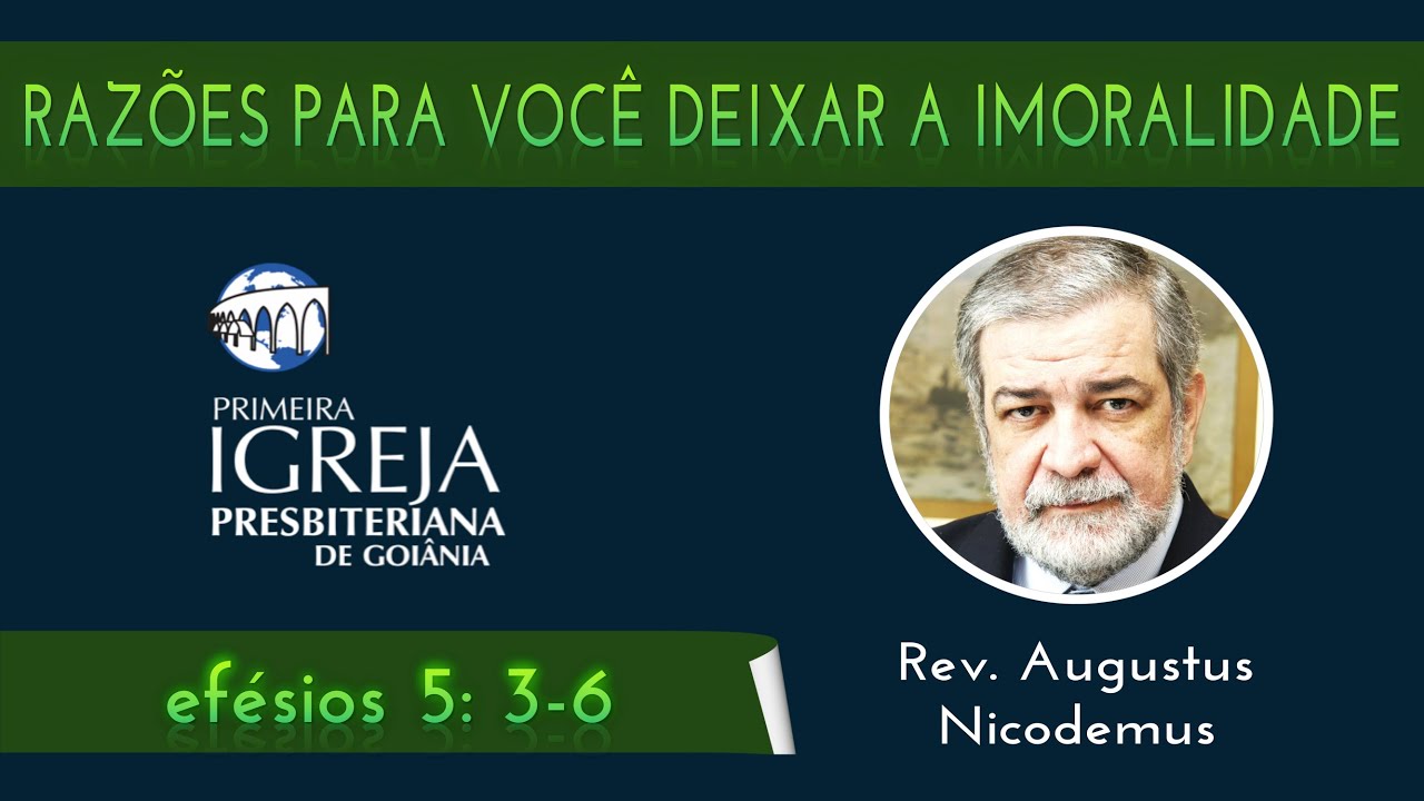 Rev. Augustus Nicodemus | Razões para você largar a imoralidade e a cobiça