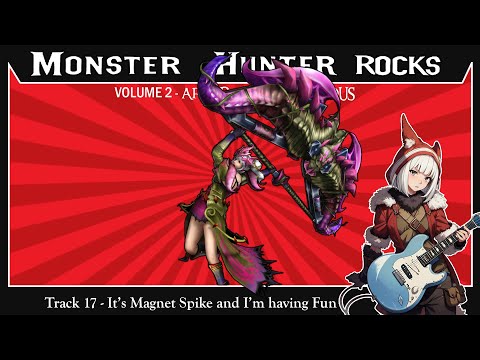 Monster Hunter Rocks! vol. 2 -   It's Magnet Spike and I'm having fun!