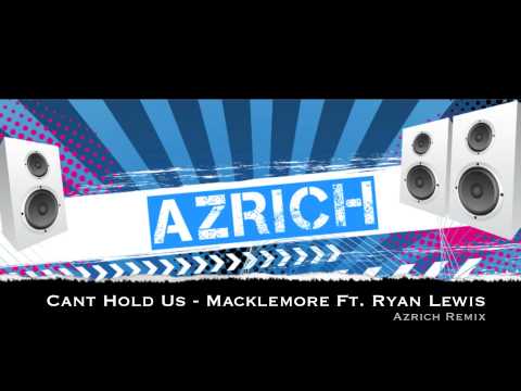 Can't Hold Us - Macklemore Ft. Ryan Lewis (Azrich Remix)