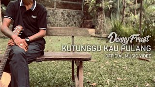 Download lagu Denny Frust || Kutunggu Kau Pulang mp3