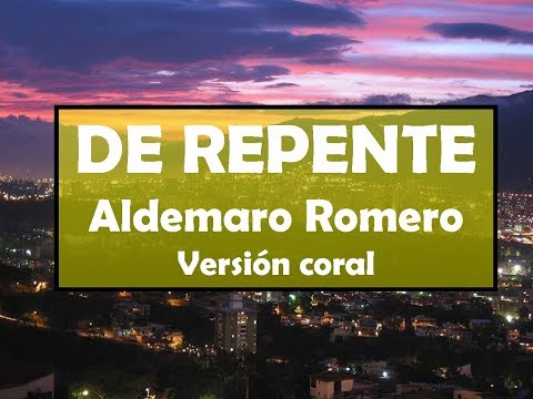 DE REPENTE, Aldemaro Romero. Versión coral.
