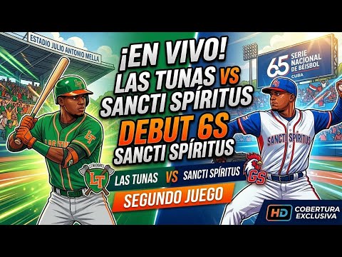 ¡EN VIVO! Leñadores de Las Tunas vs Gallos de Sancti Spíritus | Juego 2 - 65 Serie Nacional ⚾🔥