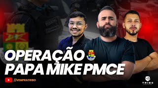 OPERAÇÃO PAPA MIKE PMCE. Tribo Concursos.