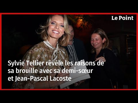 Sylvie Tellier révèle les raisons de sa brouille avec sa demi-sœur et Jean-Pascal Lacoste