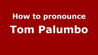 How to pronounce Tom Palumbo