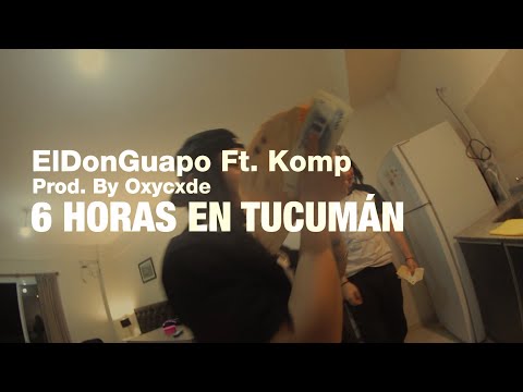 ElDonGuapo - 6 Horas en Tucuman Ft. Komp