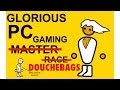 PC Gamers SUCK... SO MUCH! - "PC Master Race ...