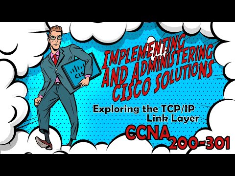CCNA (200-301) Exploring the TCP/IP Link Layer