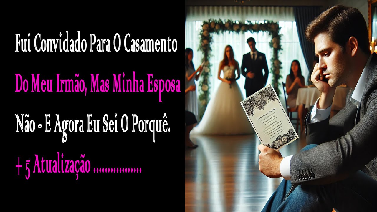 Fui Convidado Para O Casamento Do Meu Irmão, Mas Minha Esposa Não - E Agora Eu ....#relatosdoreddit