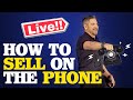 How To Sell On The Phone with Grant Cardone (Live Role Play)