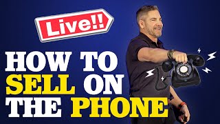 How To Sell On The Phone with Grant Cardone (Live Role Play)