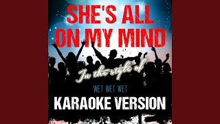 She&#39;s All on My Mind (In the Style of Wet Wet Wet) (Karaoke Version)