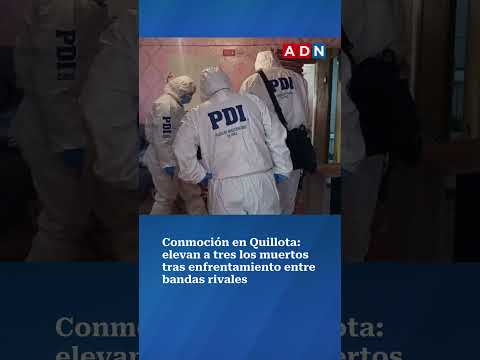 Conmoción en Quillota: elevan a tres los muertos tras enfrentamiento entre bandas rivales