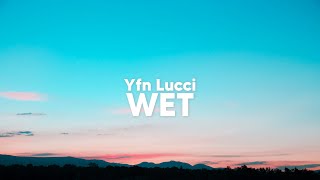 Yfn Lucci - Wet (Clean - Lyrics)