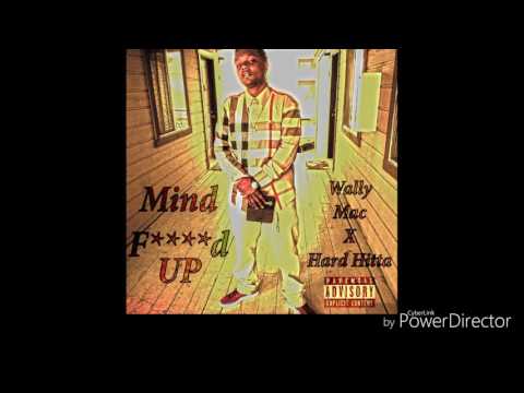 Bonafide Wally (Wally Mac) Mind f***d up ft. Hitta3x