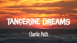 Tangerine Dreams - Charlie Puth (Lyrics/Vietsub)