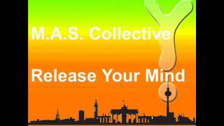 M.A.S. Collective - Release Your Mind CNF 041