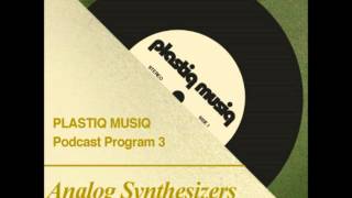 Plastiq Musiq Podcast - Volume #1 - Program  #3