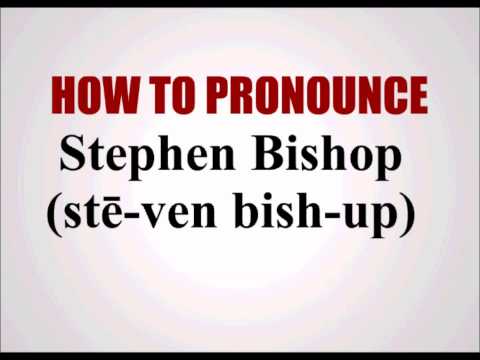 How To Pronounce Stephen Bishop