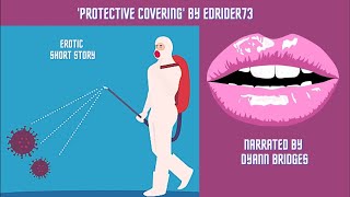 'PROTECTIVE COVERING ' Narrated Erotica by Mature Female Voice - By EdRider73 On Liter*tica
